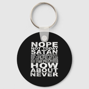 Nope nicht heute Satan nie lustig und inspirierend Schlüsselanhänger