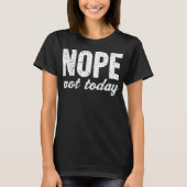 Nope nicht heute Schmutz-Effekt T-Shirt (Vorderseite)