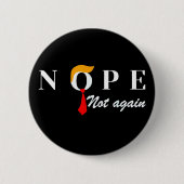 Nope nicht wieder lustig Trump Nope nicht wieder Button (Vorderseite)