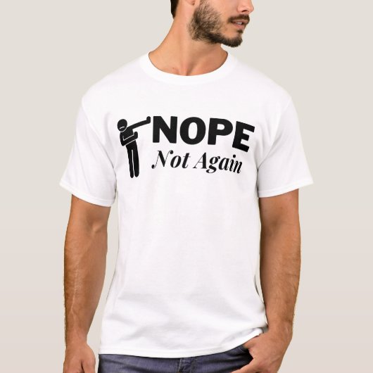 Nope nicht wieder T-Shirt (Vorderseite)