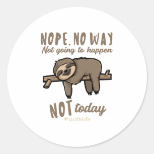 Nope No Wway Not Today Gift for Sloth Lover Runder Aufkleber