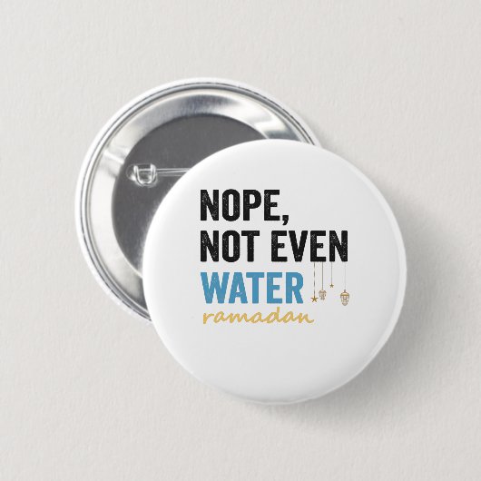 Nope noch nicht einmal Wasser lustige Ramadan Mona Button (Vorne & Hinten)