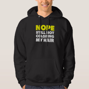Nope noch nicht färben meine Haare Stopp Haare fär Hoodie