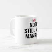 Nope noch nicht verheiratet Geschenkidee Kaffeetasse (Vorderseite Links)