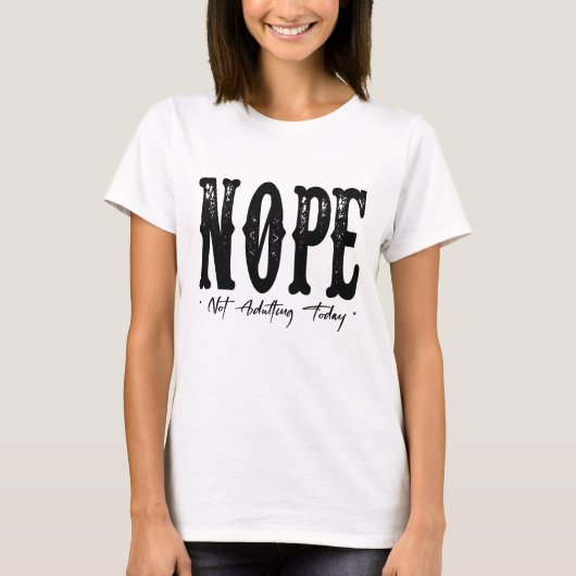 Nope Not Adulting Today Shirt – Funny Lazy Day T-S (Vorderseite)