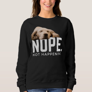 Nope Not Ereignis Sleepy Golden Labrador Sweatshirt