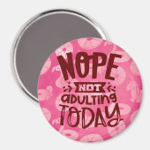 Nope not Erwachsene heute rosa Schwimmbeckenflöten Magnet (Vorderseite/Rückseite)