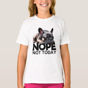 Nope Not French Bulldog T-Shirt