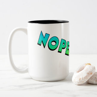 "NOPE! Not Happening!" mug Zweifarbige Tasse
