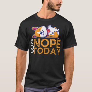 Nope Not heute Lazy Corgi Dog Lover T-Shirt