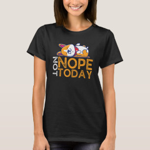 Nope Not heute Lazy Corgi Dog T-Shirt