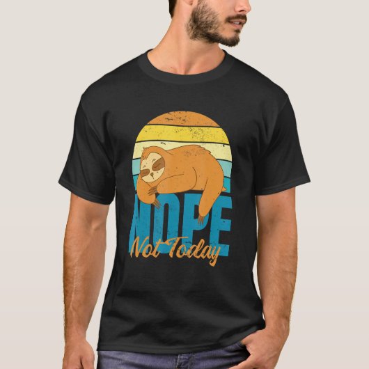 Nope Not heute Lazy Sloth T-Shirt (Vorderseite)