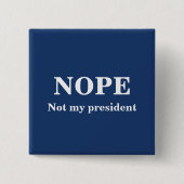 NOPE Not my president customizable Button (Vorderseite)