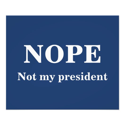 NOPE Not my president customizable Fotodruck (Vorne)