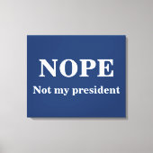 NOPE Not my president customizable Leinwanddruck (Vorderseite)