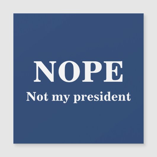 NOPE Not my president customizable Magnetkarte (Vorderseite)
