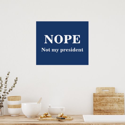 NOPE Not my president customizable Poster (Küche)