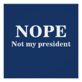NOPE Not my president customizable Poster (Vorderseite)
