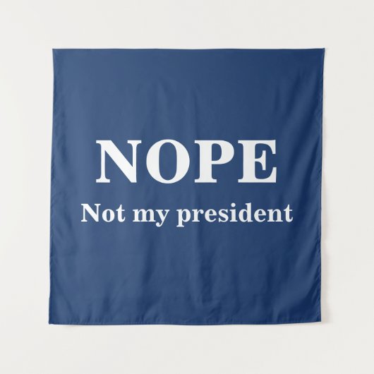 NOPE Not my president customizable Wandteppich (Vorderseite)