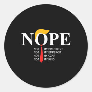 Nope Not my President King Funny Trump Runder Aufkleber