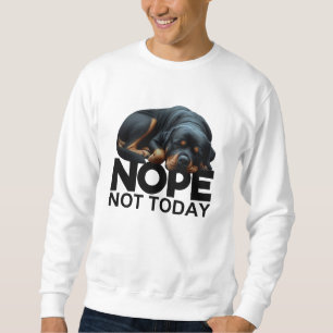 Nope Not Rottweiler Sweatshirt