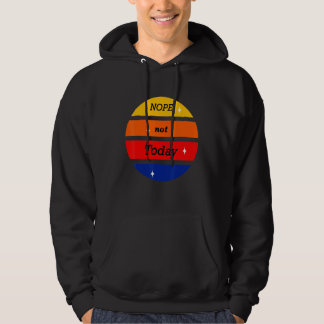 Nope Not Spaß heute Niedlichen Zitat Sunset Hoodie