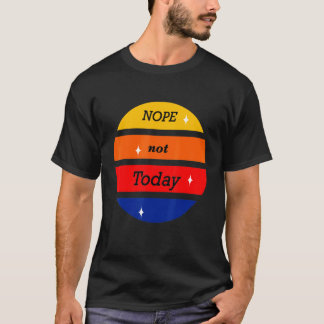 Nope Not Spaß heute Niedlichen Zitat Sunset T-Shirt