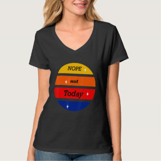 Nope Not Spaß heute Niedlichen Zitat Sunset T-Shirt