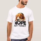 Nope Not Today Beagle T-Shirt (Vorderseite)