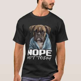 Nope Not Today Bulldog I Lazy French Bulldog Nope T-Shirt