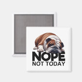 Nope Not Today Bulldog Magnet (Vorderseite/Rückseite)