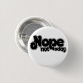 NOPE not today Button (Vorne & Hinten)