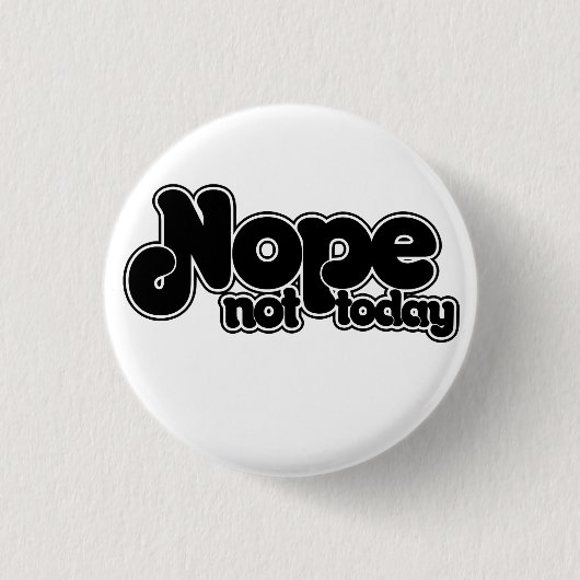 NOPE not today Button (Vorderseite)