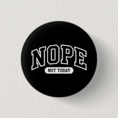 Nope Not Today Button (Vorderseite)