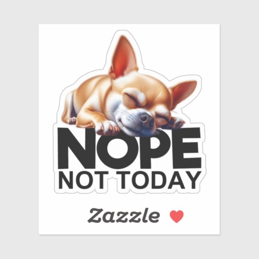Nope Not Today Chihuahua Aufkleber (Blatt)