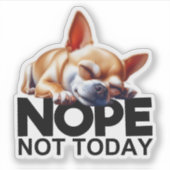 Nope Not Today Chihuahua Aufkleber (Vorderseite)