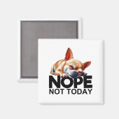 Nope Not Today Chihuahua Magnet (Vorderseite/Rückseite)