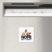 Nope Not Today Chihuahua Magnet (In Situ (Geschirrspüler))