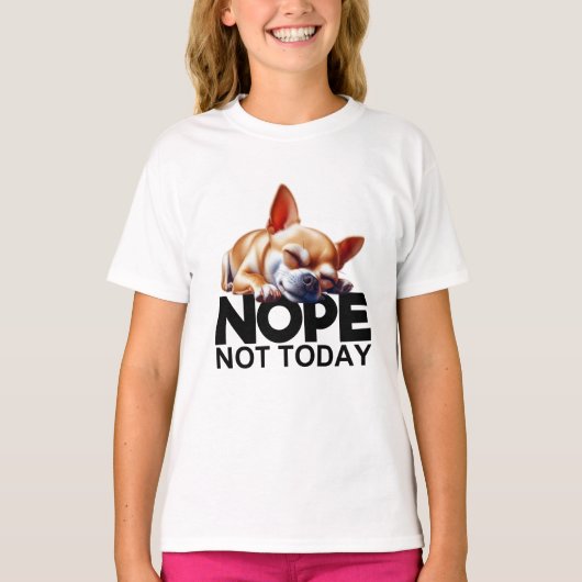 Nope Not Today Chihuahua T-Shirt (Vorderseite)
