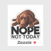 Nope Not Today Chocolate Labrador Aufkleber (Blatt)