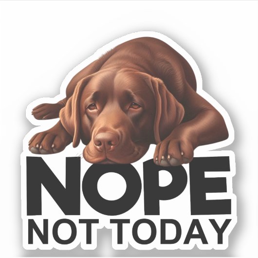 Nope Not Today Chocolate Labrador Aufkleber (Vorderseite)