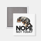 Nope Not Today Dackel Magnet (Vorderseite/Rückseite)
