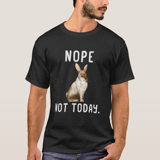 Nope Not Today faulen Kaninchen Shirt (Vorderseite)