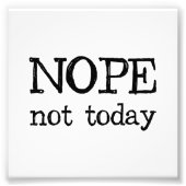 Nope Not Today Fotodruck (Vorne)