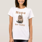 Nope not Today, Funny Cat T-Shirt (Vorderseite)