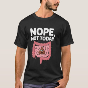Nope not Today Funny Constipation Potty Meme Gekac T-Shirt