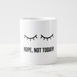 Nope, Not Today! – Funny Lazy Mood Coffee Mug Jumbo-Tasse