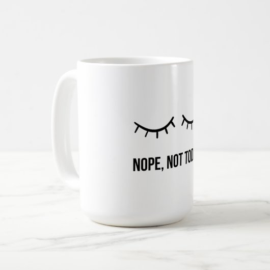 Nope, Not Today! – Funny Lazy Mood Coffee Mug Kaffeetasse (Vorderseite Links)