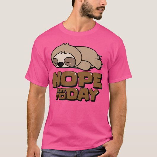 Nope Not Today - Funny Lazy Sloth Meme T-Shirt (Vorderseite)