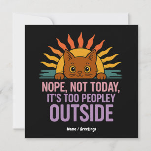 Nope not Today is too people out Funny Cat Einladung